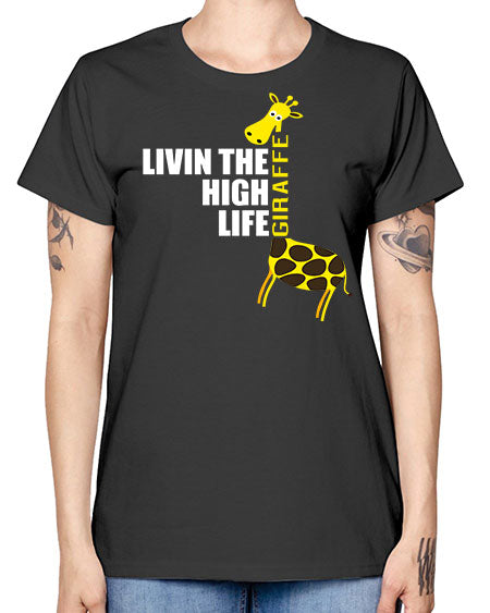 living the high life giraffe - giraffee -  Missy T-Shirt