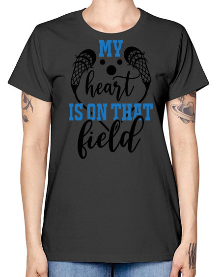 my heart is on that field 13# - lacrosse -  Missy T-Shirt
