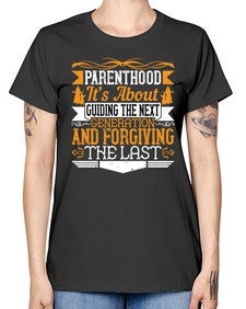 parenthoodits about guiding the next generation and forgiving the last 529# - parents day -  Missy T-Shirt