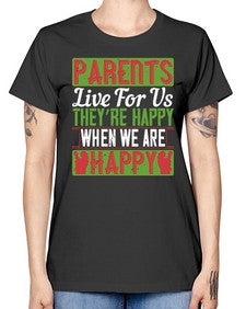 parents live for us theyre happy when we are happy 533# - parents day -  Missy T-Shirt
