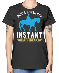 ride a horse for instant happiness Style 25# - horse -  Missy T-Shirt