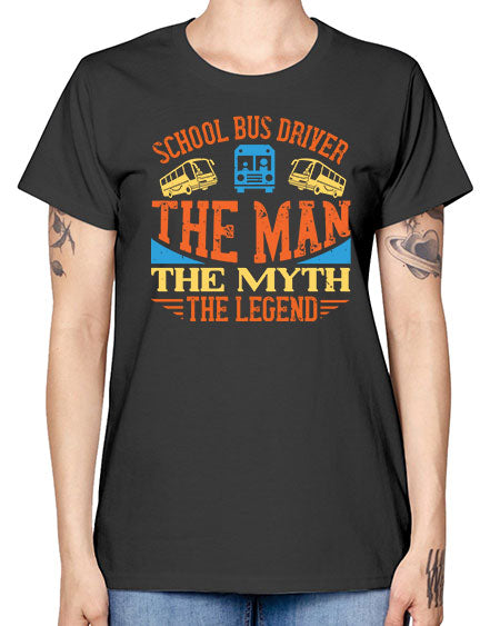 school bus driver the man the myth the legend Style 1373# - Bus Driver -  Missy T-Shirt