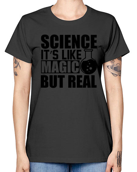 science it s like magic but real 84# - general science -  Missy T-Shirt