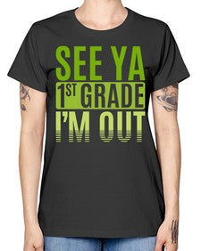 see ya first grade im out 841# - first grade -  Missy T-Shirt