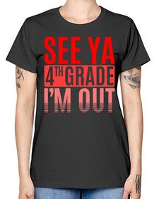 see ya fourth grade im out 842# - fourth grade -  Missy T-Shirt