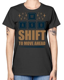 shift to move ahead 149# - video games -  Missy T-Shirt