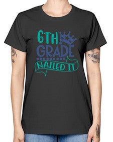 sixth grade nailed it 881# - sixth grade -  Missy T-Shirt
