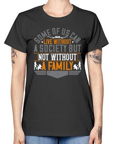 some of us can live without a society but not without a family 566# - parents day -  Missy T-Shirt