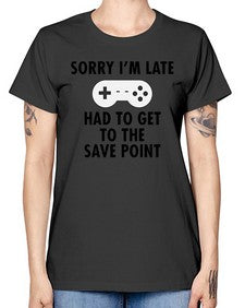 sorry im late had to get to the save point 151# - video games -  Missy T-Shirt