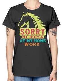 sorry my horse at my home work Style 22# - horse -  Missy T-Shirt