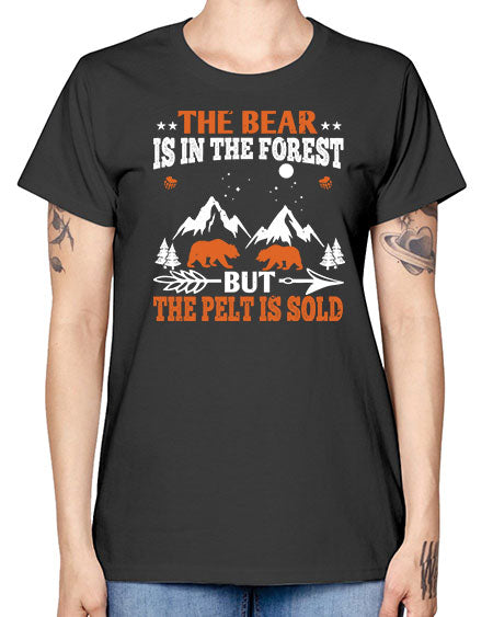 the bear is in the forest but the pelt is soldd 269# - bears - animals -  Missy T-Shirt