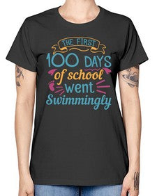 the first one hundred days of school went swimmingly 940# - one hundred days -  Missy T-Shirt
