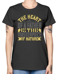 the heart of a father is the masterpiece of nature 590# - parents day -  Missy T-Shirt