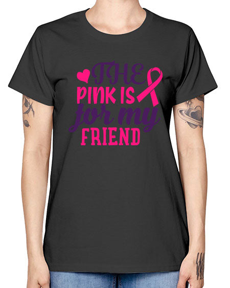 the pink is for my friend Style 2# - breast cancer -  Missy T-Shirt
