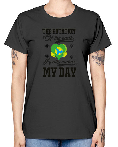 the rotation of the earth really makes my day 13# - nature -  Missy T-Shirt