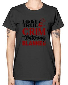 this is my true crim watching blankeg 1165# - true crime -  Missy T-Shirt