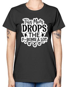 this mom drops the fbomb a lot 1170# - funny -  Missy T-Shirt
