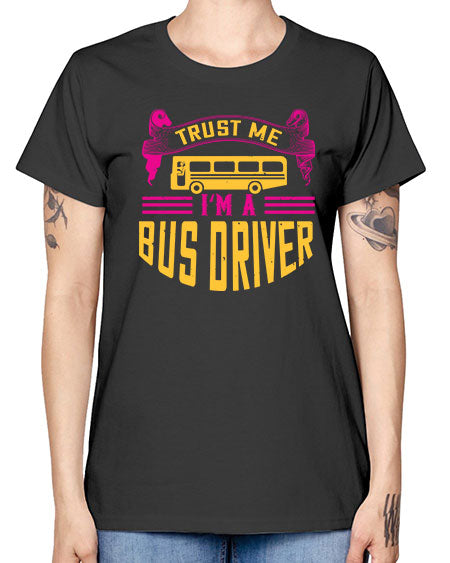 trust me Im a bus driver Style 1591# - Bus Driver -  Missy T-Shirt