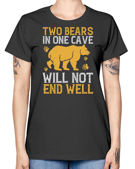 two bears in one cave will not end well 279# - bears - animals -  Missy T-Shirt