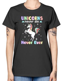 unicorns never die never ever 539# - unicorn -  Missy T-Shirt