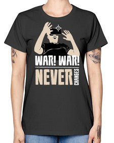 war war never changes 162# - video games -  Missy T-Shirt