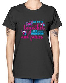 we go to together like unicorn and fairies 542# - unicorn -  Missy T-Shirt