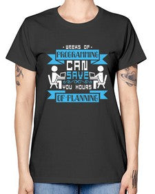 weeks of programming can save you hours of planning 9# - computer -  Missy T-Shirt