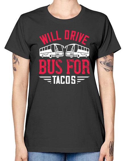 will drive bus for tacos Style 1643# - Bus Driver -  Missy T-Shirt