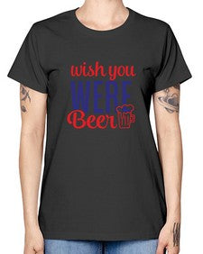 wish you were beer 1784# - beer -  Missy T-Shirt