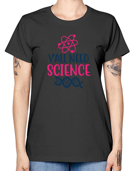 yall need science 5# - general science -  Missy T-Shirt
