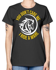 you don’t care me i ride a mare Style 1# - horse -  Missy T-Shirt