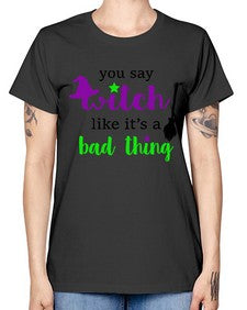 you say witch 1# - witch -  Missy T-Shirt