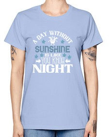 A day without sunshine is like you know night 2# - funny -  Missy T-Shirt