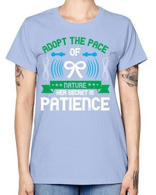 Adopt the pace of nature her secret is patience Style 50# - Self awareness -  Missy T-Shirt