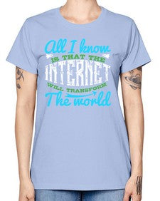 All I know is that the Internet will transform the world 68# - internet -  Missy T-Shirt