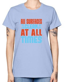 All surfaces clean at all times Style 38# - cleaner -  Missy T-Shirt