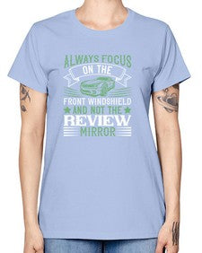 Always focus on the front windshield and not the review mirror 103# - car -  Missy T-Shirt