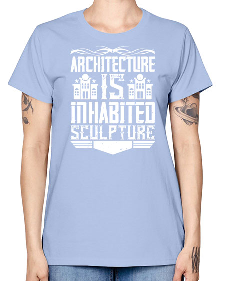 Architecture is inhabited sculpture Style 48# - architect -  Missy T-Shirt
