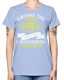 Around the time I turned forty I discovered I could draw Style 39# - Self awareness -  Missy T-Shirt