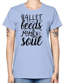 Ballet feeds my soul 73# - ballet -  Missy T-Shirt