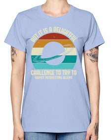 But it is a delightful challenge to try 37# - ufo -  Missy T-Shirt