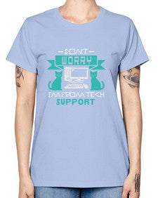 Dont worry im from tech support 50# - computer -  Missy T-Shirt