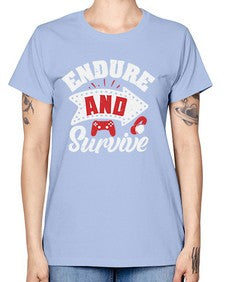 Endure and survive 9# - video games -  Missy T-Shirt