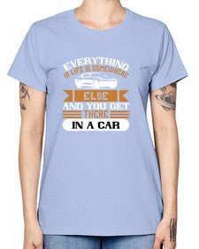 Everything in life is somewhere else and you get there in a car 14# - car -  Missy T-Shirt
