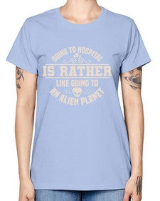 Going to hospital is like going to an alien planet 2# - ufo -  Missy T-Shirt