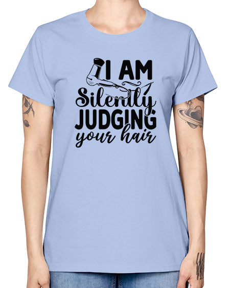 I Am Silently Judging Your Hair 858# - hairdresser -  Missy T-Shirt