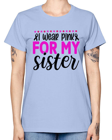 I Wear Pink for My Sister 18# - breast cancer -  Missy T-Shirt