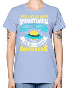 I feel like an alien sometimes where i dont belong 11# - ufo -  Missy T-Shirt