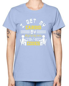 I get my cardio by running codes 41# - computer -  Missy T-Shirt