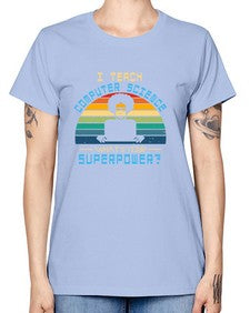 I teach computer science whats your superpower 36# - computer -  Missy T-Shirt